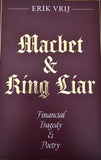 Macbet & King Liar : Financial Tragedy & Poetry by Erik Vrij