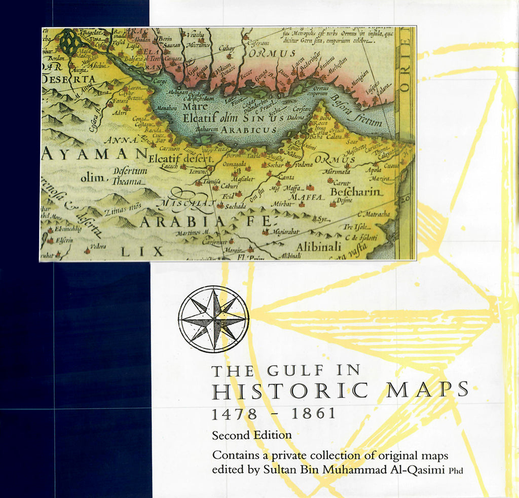 The Gulf in Historic Maps (1478-1861)  by Sultan bin Muhammad Al Qasimi