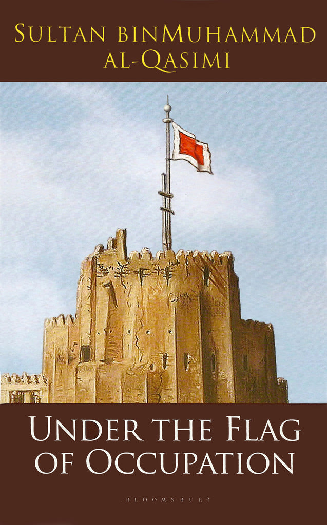 Under The Flag Of Occupation  by Sultan bin Muhammad Al Qasimi