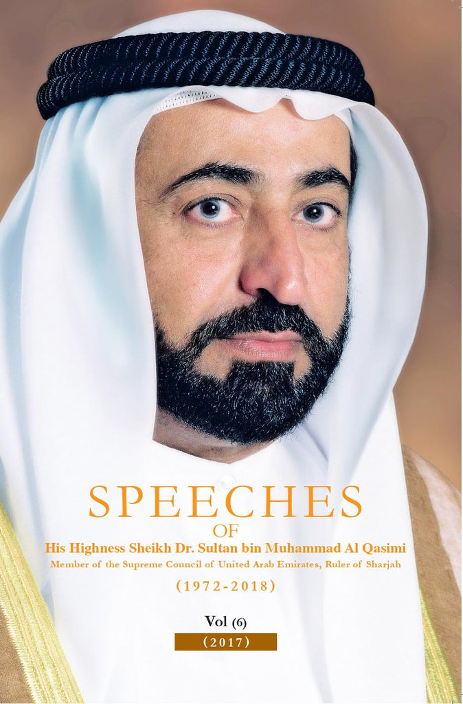 Speeches of H.H. Sheikh Dr. Sultan bin Muhammad Al Qasimi (part 6) (English)