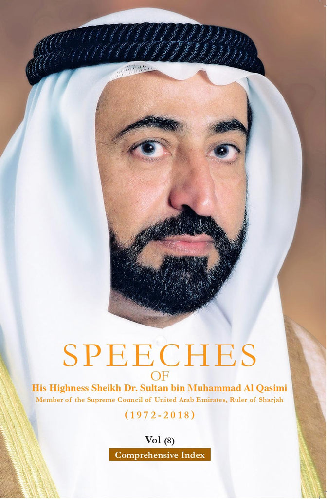 Speeches of H.H. Sheikh Dr. Sultan bin Muhammad Al Qasimi (part 8) (English)