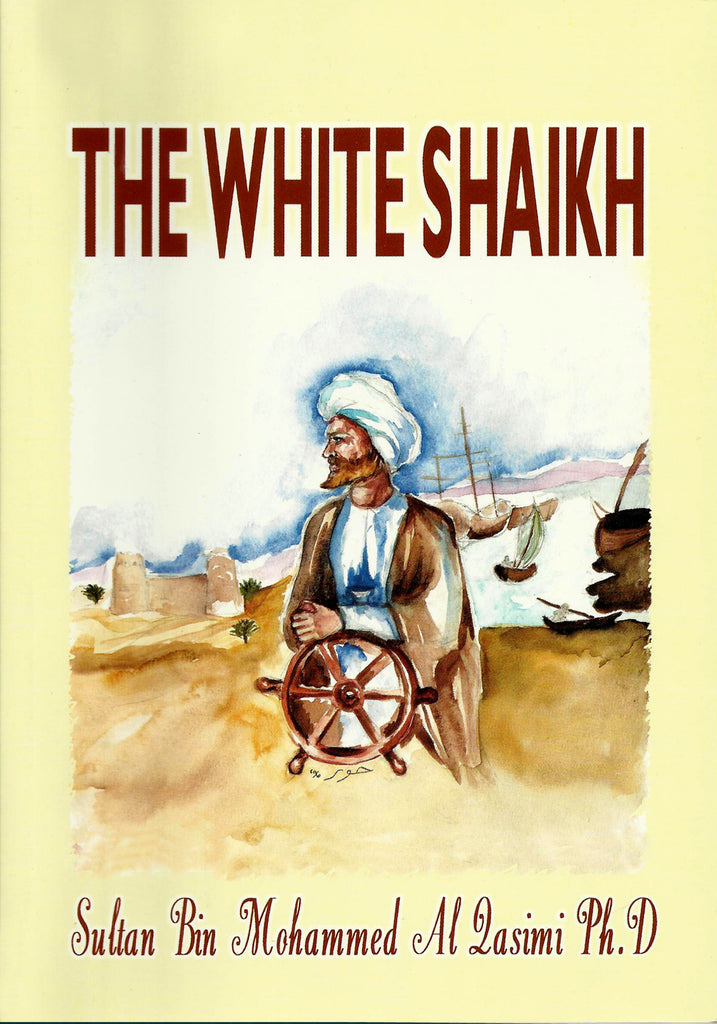The White Shaikh by Sultan bin Muhammad Al Qasimi