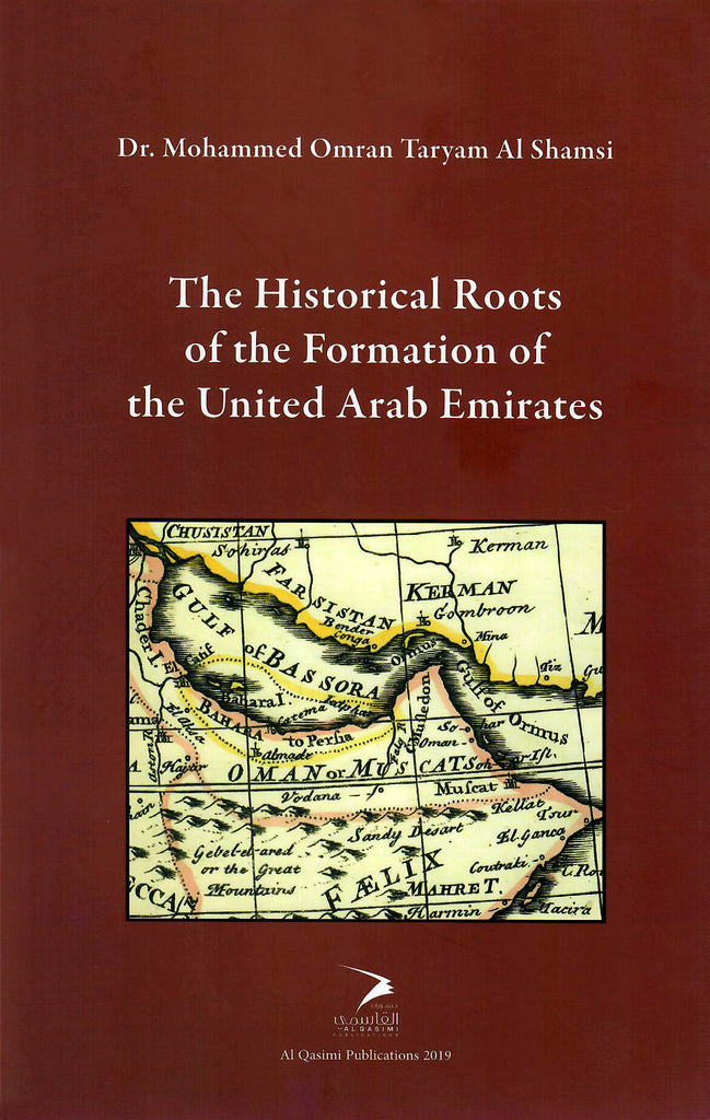 The Historical Roots of the Formation of the United Arab Emirates by Sultan bin Muhammad Al Qasimi