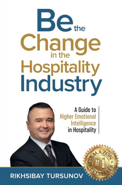 Be the Change in the Hospitality Industry by Rikhsibay Tursunov