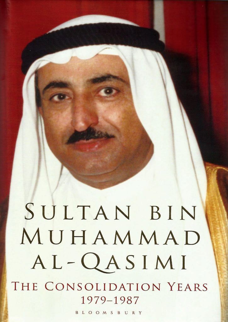 The Consolidation Years (1979-1987)  by Sultan bin Muhammad Al Qasimi