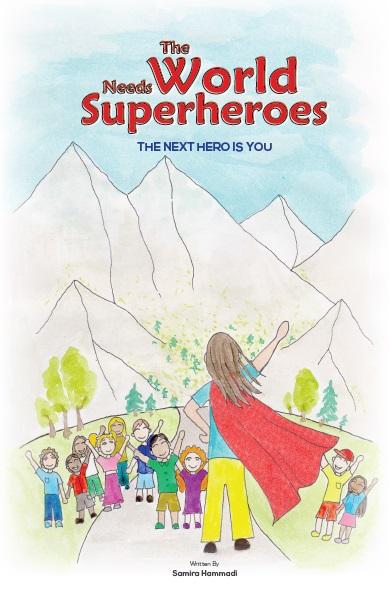The world needs Superheroes: The next hero is you by Samira Hammadi