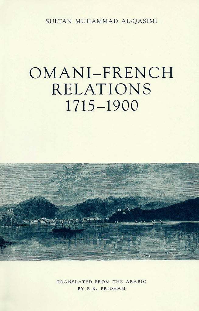 Omani-French Relations (1715-1905) by Sultan Bin Mohammed Al Qasimi