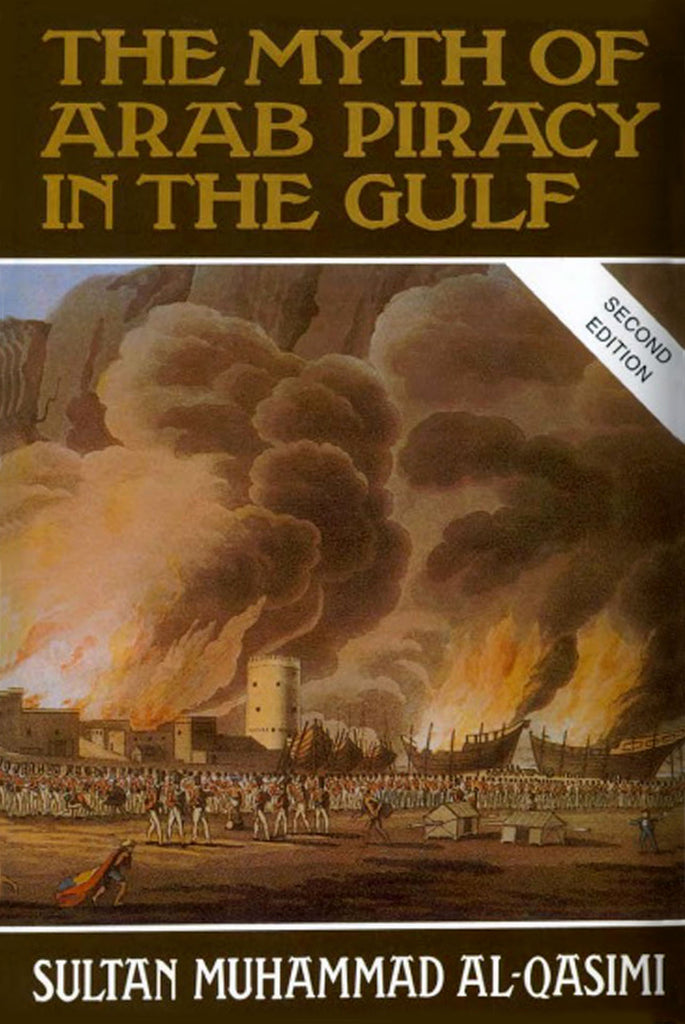 The Myth of Arab Piracy in the Gulf by Sultan bin Muhammad Al Qasimi