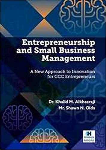 Entrepreneurship and small Business Management  by Dr. Khalid M. Alkhazraji and Mr. Shawn N. Olds