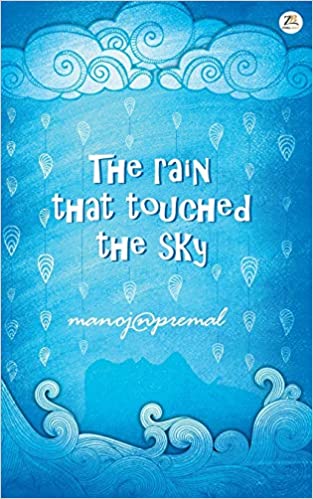 The Rain That Touched the Sky by Manoj N Premal