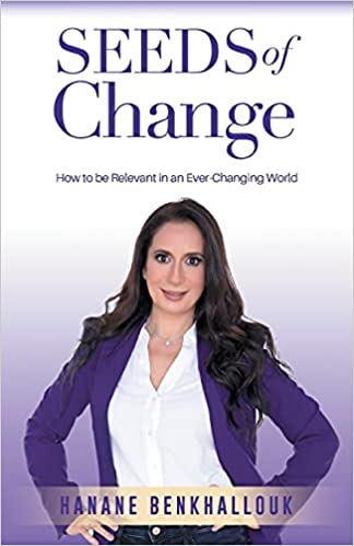 Seeds of Change: How to remain relevant in an ever-changing world by Hanane Benkhallouk