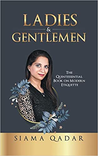 Ladies & Gentlemen: The Quintessential Book on Modern Etiquette by Siama Qadar