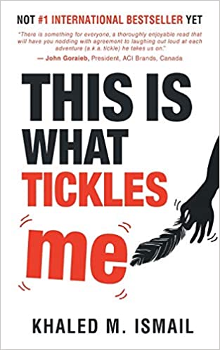 This Is What Tickles Me by Khaled M Ismail